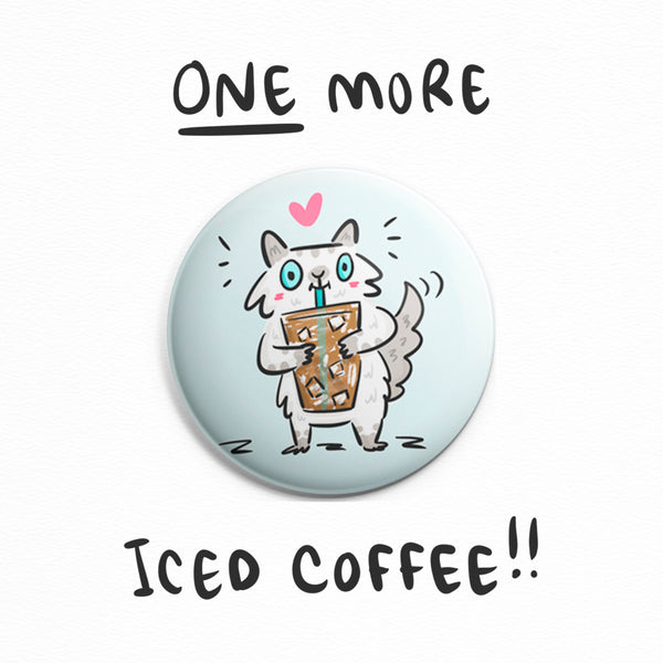 Iced Coffee ~ Button or Magnet