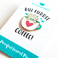 But Furrst Coffee ~ Enamel Pin