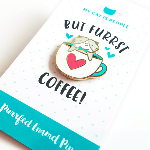 But Furrst Coffee ~ Enamel Pin