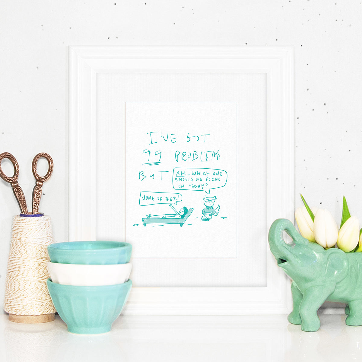 I've Got 99 Problems -- And ah, which one should we focus on today? -- None of them! ~ Cat therapist art print by My Cat Is People